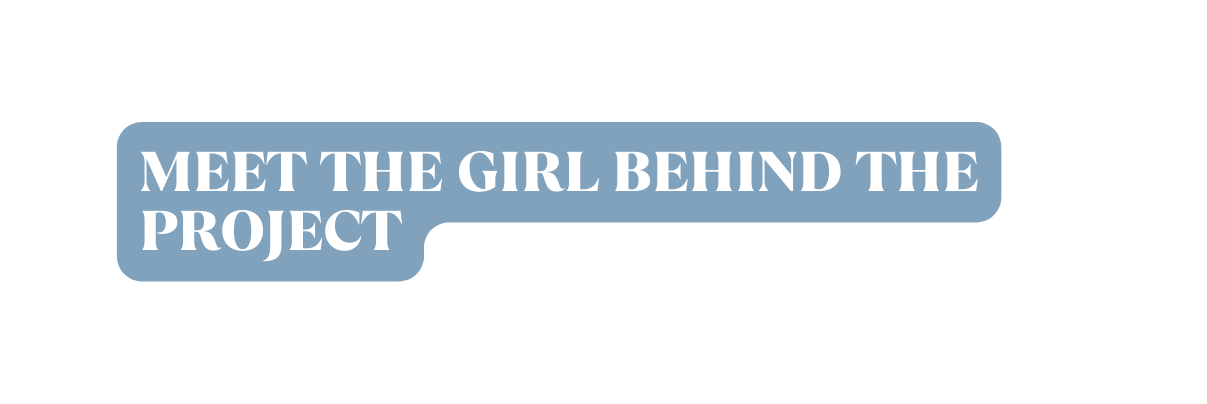 Meet the girl behind the project